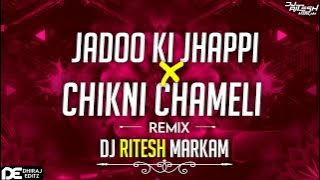 Jadoo Ki Jhappi x Chikni Chameli - Mashup | Cg Dj Song | Cg Tapori Mix | Dj Ritesh Markam | 2k23