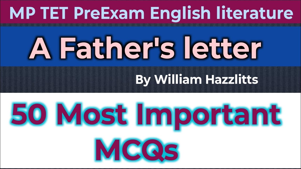 MP TET PreExam English literature/ A Father's letter By William Hazzlitts/ 50 Most Important MCQs