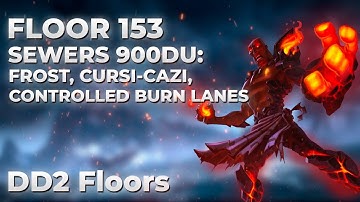 DD2 Floor 153 - Sewers 900du: frost, cursi-kazi, controlled burn lanes