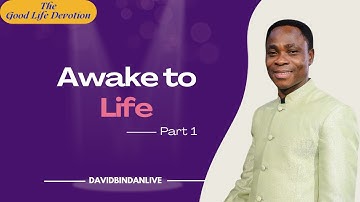 Awake To Life (Pt.1) - Dr David Bindan