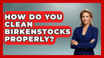 How Do You Clean Birkenstocks Properly? - The Sharp Dressed Gent