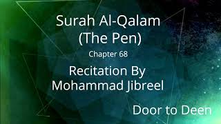 Surah Al-Qalam (The Pen) Mohammad Jibreel  Quran Recitation