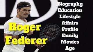 Roger Federer Biography | Age | Family | Affairs | Movies | Education | Lifestyle and Profile