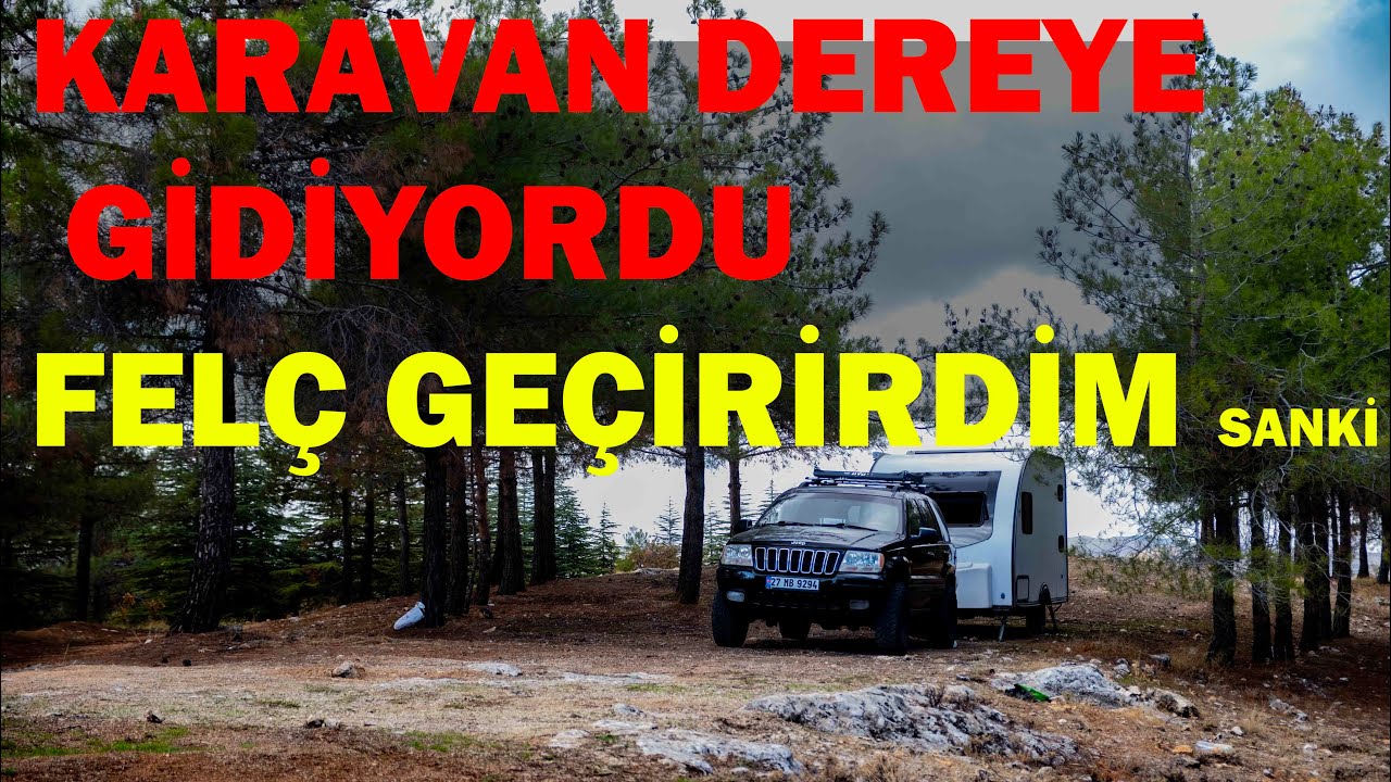 KARAVAN DEREYE GİDİYORDU - KARAVANDA FELÇ GEÇİRDİM ( 4k )