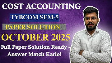 TYBCOM Sem 5 Cost Accounting Oct 2025 Paper Solution | Full Discussion | Visionary Commerce Academy