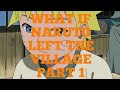 What if naruto left the village Part 1