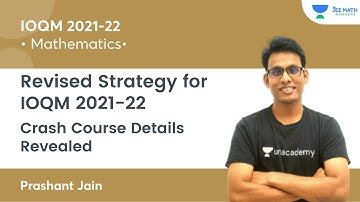 Revised Strategy for IOQM 2021-22 | Crash Course Details Revealed | JEE Math Rankers | Prashant Jain
