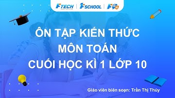 Bài giảng ôn luyện kiến thức cuối học kì 1 môn Toán lớp 10 - FQA.vn