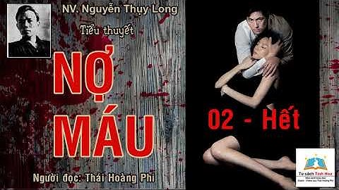 NỢ MÁU. Tập 02 - Hết. Tác giả: NV. Nguyễn Thụy Long. Người đọc: Thái Hoàng Phi
