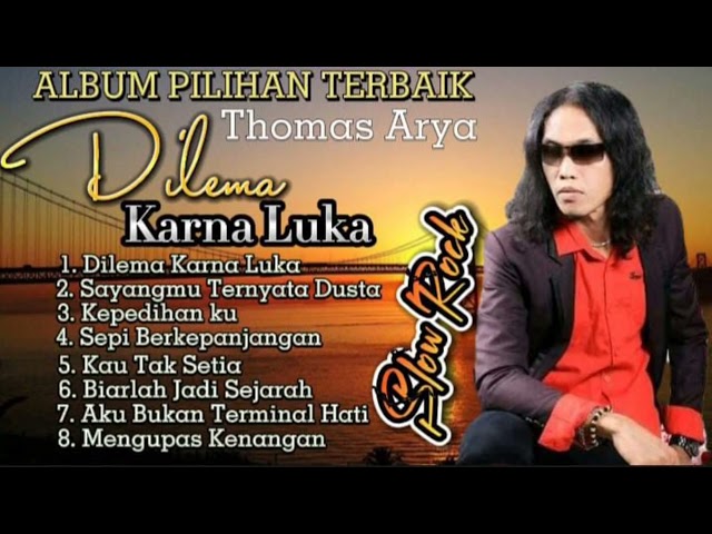 Thomas Arya - Dilema Karena Luka,Sayangmu Ternyata Dusta, Kepedihan Ku || Album Terpopuler 2023 class=