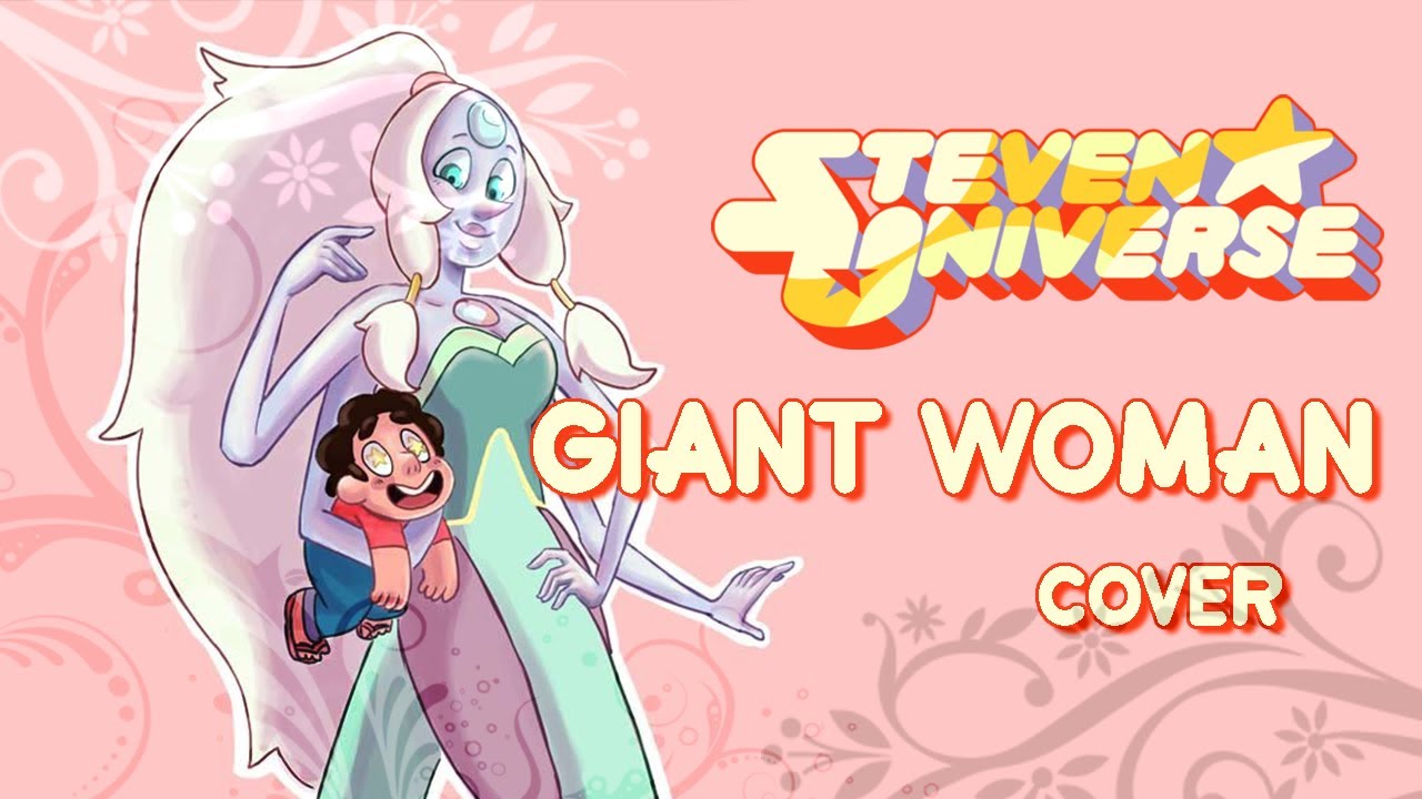 Steven Universe Cover : Giant Woman | Emmillie | - YouTube