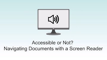 Accessible or Not? Navigating Documents with a Screen Reader