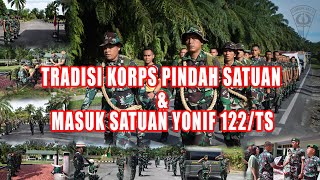 Tradisi Korps Pindah Satuan \u0026 Masuk Satuan !! Yonif 122/Tombak Sakti
