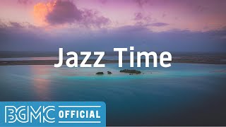 Jazz Time: Resting Calm Instrumental Music for Good Mood