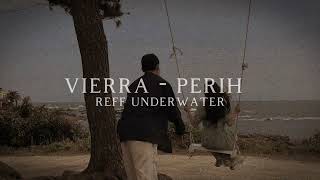 Vierra  Perih slowed  Reverb  Reff Underwater