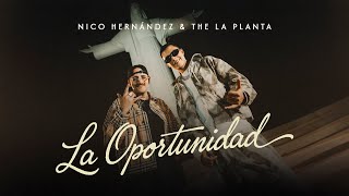Nico Hernández, The La Planta - LA OPORTUNIDAD (Official Video) 