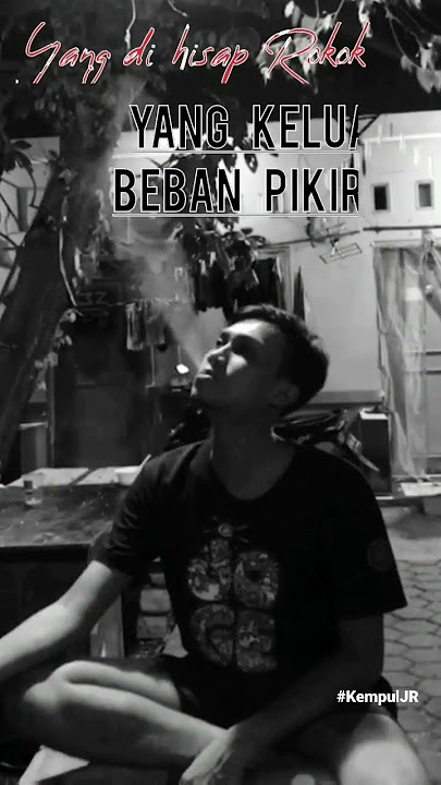 Yang dihisap Rokok, yg keluar beban pikiran! || Status WA #statuswhatsapp #viral