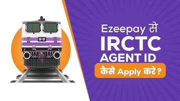 Ezeepay से IRCTC Agent ID कैसे Apply करे? | How to become IRCTC agent | irctc agent id kaise banaye