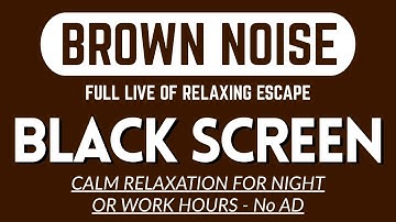 Full Live Of Relaxing Escape With Brown Sound Noise | BLACK SCREEN | 11-Hour Live, No AD