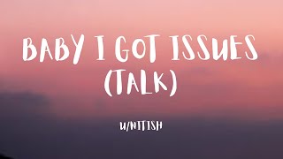 BABY I GOT ISSUES (TALK) - U/NITISH (TIKTOK SONG) {LYRICS/VIDEO}