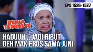 DUNIA TERBALIK - Haduuh... Jadi Ribut Deh Mak Eros Sama Juni [27 Mei 2019]