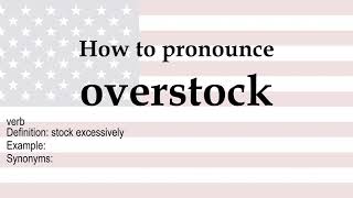How to pronounce 'overstock' + meaning