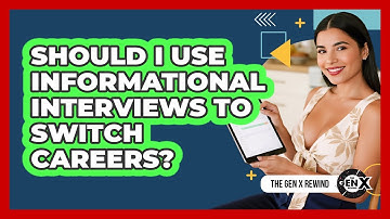 Should I Use **informational Interviews** To Switch Careers? - The Gen X Rewind