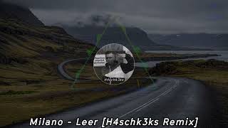 Milano - Leer [H4schk3ks Remix] | HARDTEKK | [HD]
