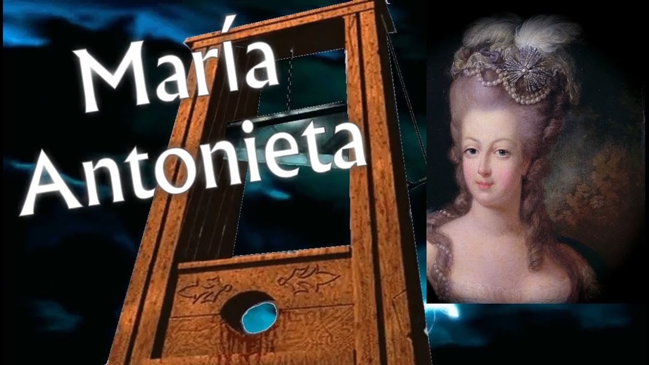 MARÍA ANTONIETA Ejecución de una reina YouTube