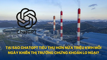 Tại sao ChatGPT tiêu thụ hơn nửa triệu kWh mỗi ngày khiến thị trường chứng khoán lo ngại? | VTVIndex