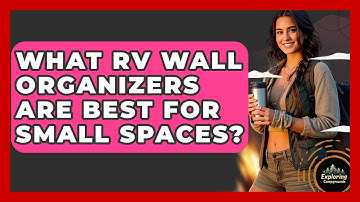What RV Wall Organizers Are Best For Small Spaces? - Exploring Campgrounds