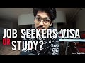 JOB SEEKERS VISA OR GOING FOR STUDIES WOULD BE BENEFICIAL?