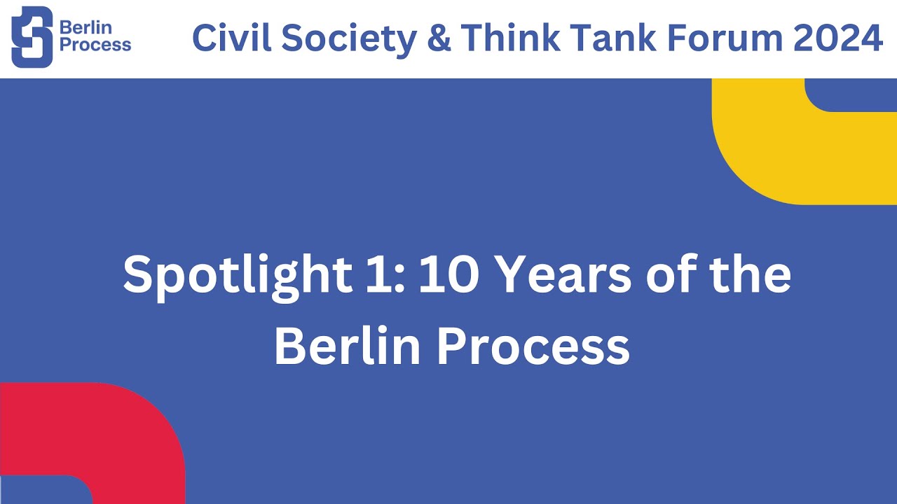 Civil Society & Think Tank Forum 2024 | DAY 1 SPOTLIGHT 1 | 10 Years of the Berlin Process