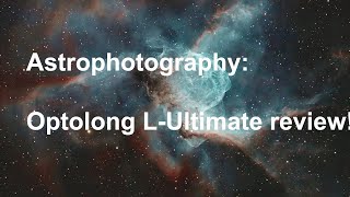 Astrophotography:  Optolong L-Ultimate Review!