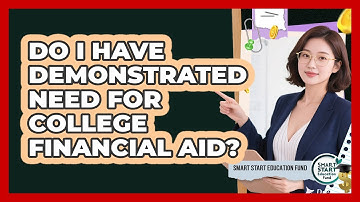 Do I Have Demonstrated Need For College Financial Aid? - Smart Start Education Fund