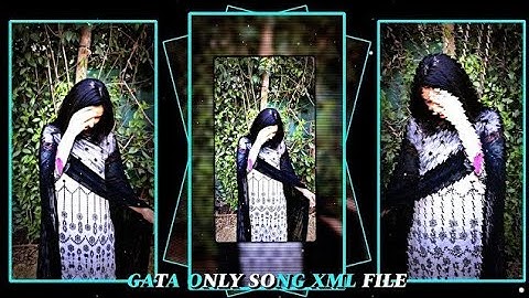 GATA ONLY SONG  XML FILE ALIGHT MOTION VIDEO EDITING NEW TREND NEW XML FILE🔰