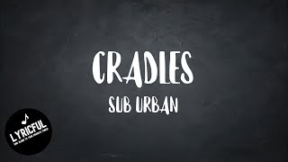 Sub Urban - Cradles | Lyrics