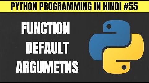 Python Function Default Arguments in Hindi - Tutorial #55