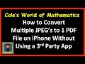 Easily Combine Multiple JPEGs into a Single PDF on iPhone 📱 (No Apps Needed)