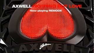 Axwell  - Nothing But Love (Axwell Remixes) [HQ]