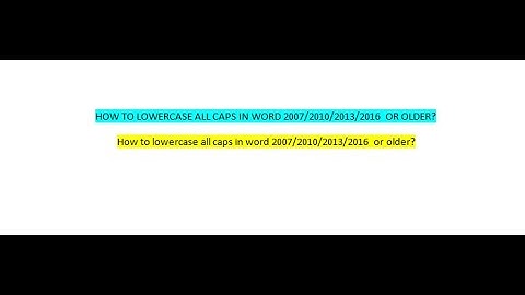 How to lowercase or all CAPS word in Microsoft Word