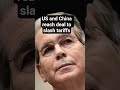 US and China reach deal to slash tariffs #china #us #tariffs #world #economy #usa #highlights #10k