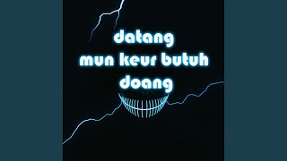 datang mun keur butuh doang