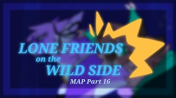 Lone Friends on the Wild Side | MAP Part 16 (DR1)