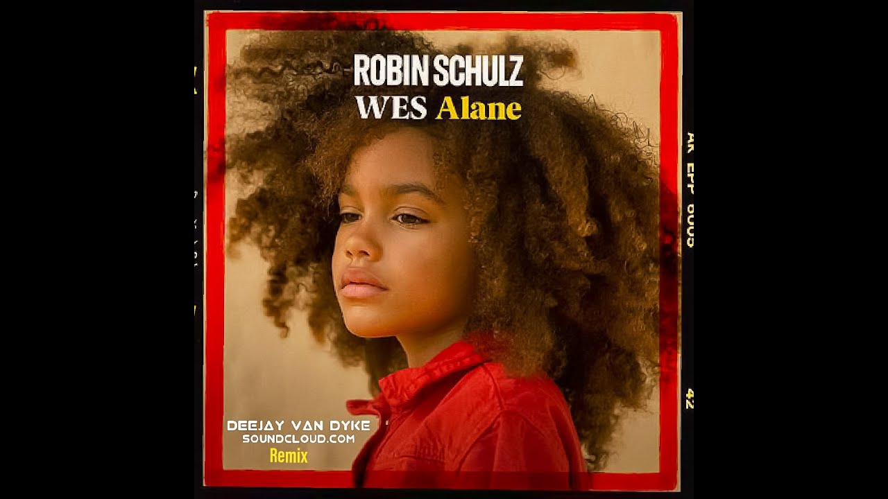 Robin Schulz & Wes - Alane ( Deejay van Dyke Remix) - YouTube