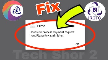 IRCTC App Fix Unable to process Payment request now Please try again later Problem Solved
