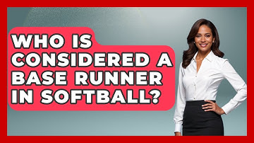 Who Is Considered A Base Runner In Softball? - Softball Basics and Beyond