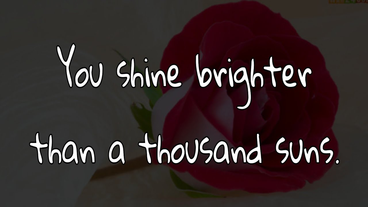 You shine brighter than a thousand suns - Samone special love message #