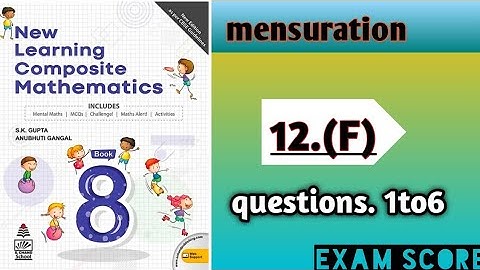 new learning composite mathematics class 8 ||unit-6 mensuration||  Ex.12F  ||Exam Score