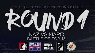BATTLE OF TOP 16 | NAZ V MARC | 1 ON 1 ALL STYLE UNDERGROUND BATTLE